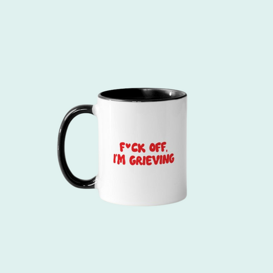 F*ck off, I'm Grieving Mug